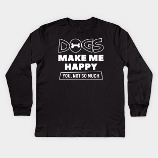 Dogs Make Me Happy Kids Long Sleeve T-Shirt